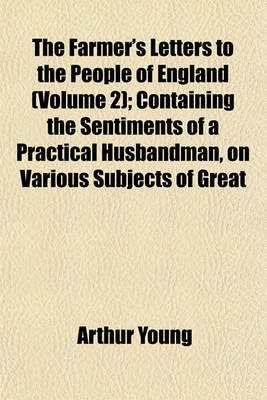 Book cover for The Farmer's Letters to the People of England (Volume 2); Containing the Sentiments of a Practical Husbandman, on Various Subjects of Great