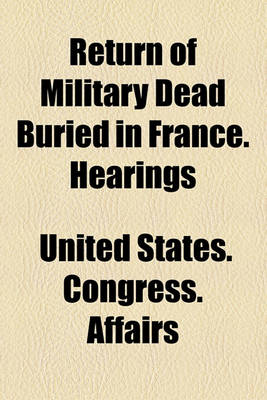 Book cover for Authorizing the Appointment of a Commission to Remove the Bodies of Deceased Soldiers, Sailors, and Marines, from Foreign Countries to the United Stat