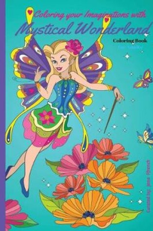 Cover of Coloring your Imaginations with Mystical Wonderland Coloring Book