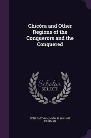 Cover of Chicora and Other Regions of the Conquerors and the Conquered
