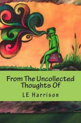 Cover of From the Uncollected Thoughts of