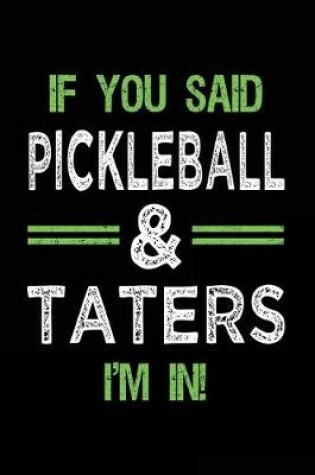 Cover of If You Said Pickleball & Taters I'm In