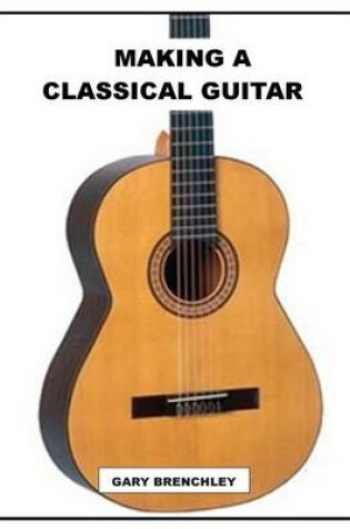 Cover of Making a Classical Guitar