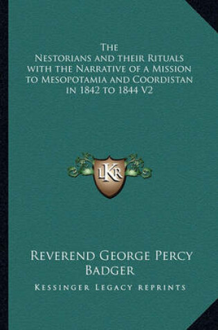 Cover of The Nestorians and Their Rituals with the Narrative of a Mission to Mesopotamia and Coordistan in 1842 to 1844 V2