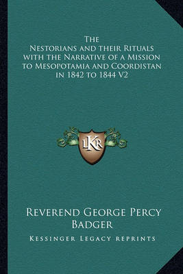 Book cover for The Nestorians and Their Rituals with the Narrative of a Mission to Mesopotamia and Coordistan in 1842 to 1844 V2