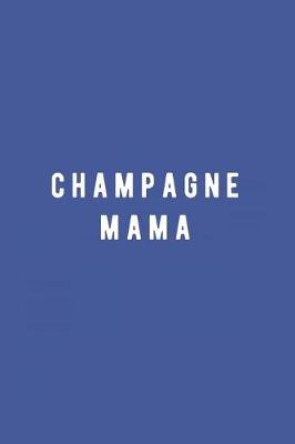 Book cover for Champagne Mama