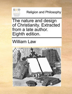 Book cover for The nature and design of Christianity. Extracted from a late author. Eighth edition.