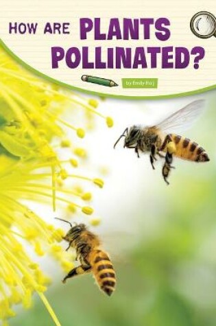 Cover of How Are Plants Pollinated?