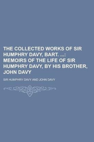 Cover of The Collected Works of Sir Humphry Davy, Bart.