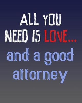 Book cover for All You Need is Love and a Good Attorney