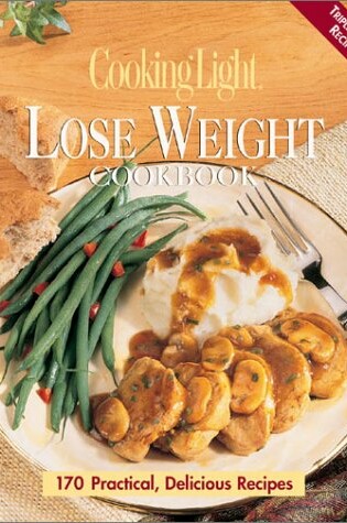 Cover of Cooking Light Lose Weight Cookbook