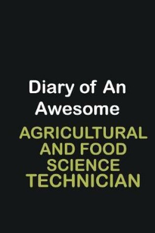 Cover of Diary of an awesome Agricultural and Food Science Technician