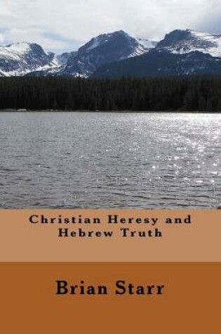 Cover of Christian Heresy and Hebrew Truth