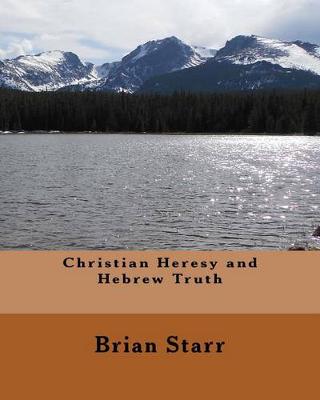 Book cover for Christian Heresy and Hebrew Truth