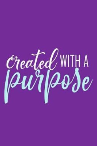 Cover of Created With A Purpose