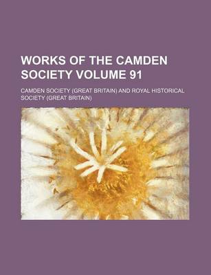 Book cover for Works of the Camden Society Volume 91