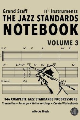 Cover of The Jazz Standards Notebook Vol. 3 Bb Instruments - Grand Staff