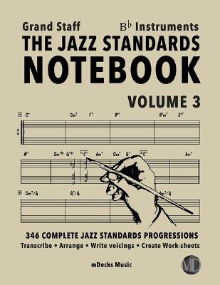 Book cover for The Jazz Standards Notebook Vol. 3 Bb Instruments - Grand Staff