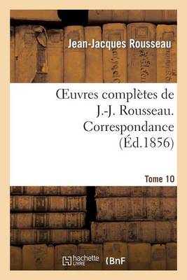 Cover of Oeuvres Compl�tes de J.-J. Rousseau. Tome 10. Correspondance