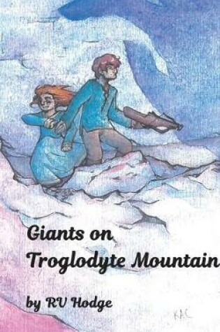 Cover of Giants on Troglodyte Mountain