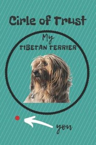 Cover of Circle of Trust My Tibetan Terrier Blank Lined Notebook Journal