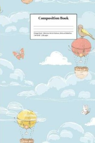 Cover of Composition Book College-Ruled Whimsical Hot Air Balloons, Birds and Butterflies