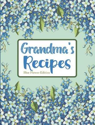 Book cover for Grandma's Recipes Blue Flower Edition