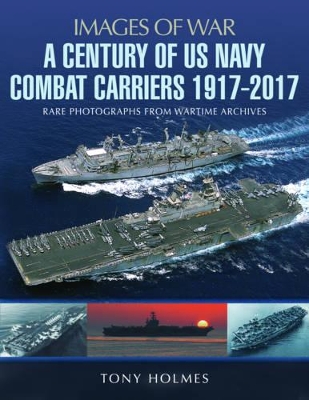 Book cover for A Century of US Navy Combat Carriers 1917-2017