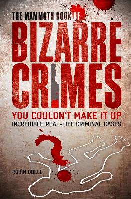 Book cover for The Mammoth Book of Bizarre Crimes
