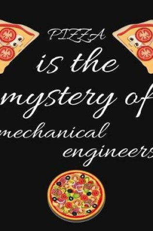 Cover of PIZZA is the mystery of mechanical enginineers