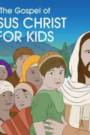 Cover of The Gospel of Jesus Christ for Kids