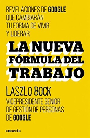 Book cover for La nueva formula del trabajo / Work Rules!: Insights from Inside Google That Will Transform How You Live and Lead