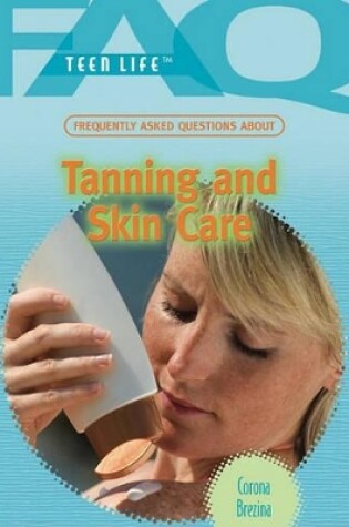 Cover of Frequently Asked Questions about Tanning and Skin Care
