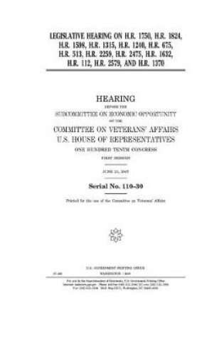 Cover of Legislative hearing on H.R. 1750, H.R. 1824, H.R. 1598, H.R. 1315, H.R. 1240, H.R. 675, H.R. 513, H.R. 2259, H.R. 2475, H.R. 1632, H.R. 112, H.R. 2579, and H.R. 1370