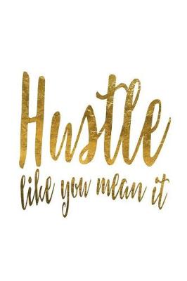 Book cover for Hustle Like You Mean It
