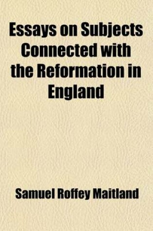 Cover of Essays on Subjects Connected with the Reformation in England