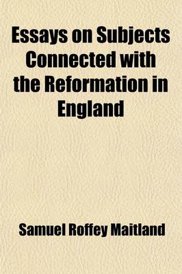 Book cover for Essays on Subjects Connected with the Reformation in England