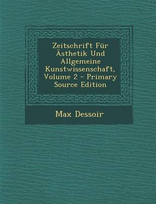 Book cover for Zeitschrift Fur Asthetik Und Allgemeine Kunstwissenschaft, Volume 2