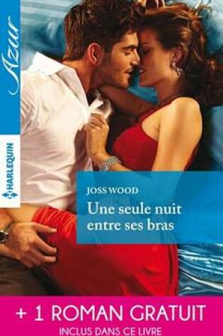 Cover of Une Seule Nuit Entre Ses Bras - Une Irrepressible Passion
