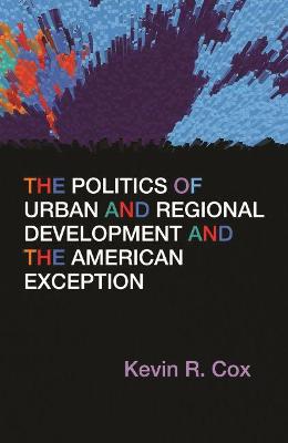 Book cover for The Politics of Urban and Regional Development and the American Exception