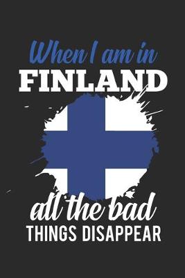 Book cover for When I Am In Finland All The Bad Things Disappeardisappear