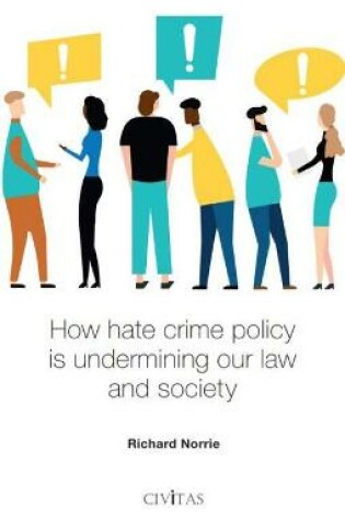 Cover of How hate crime policy is undermining our law and society