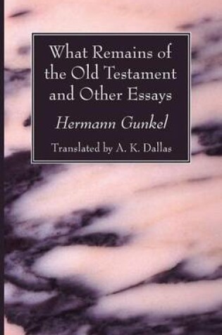 Cover of What Remains of the Old Testament and Other Essays