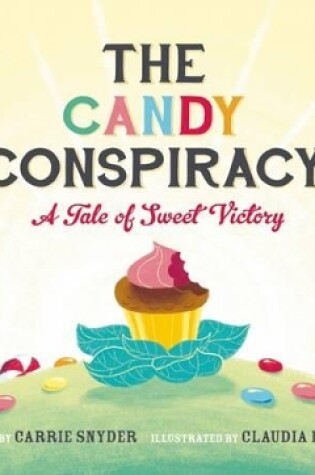 Cover of Candy Conspiracy: A Tale of Sweet Victory
