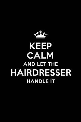 Book cover for Keep Calm and Let the Hairdresser Handle It