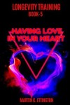 Book cover for Longevity Training Book 5--Having Love In Your Heart