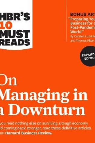Cover of Hbr's 10 Must Reads on Managing in a Downturn (Expanded Edition)