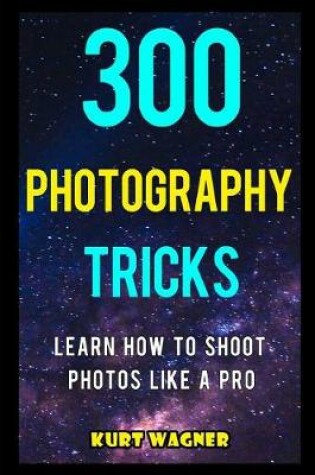 Cover of 300 Photography Tricks