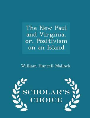 Book cover for The New Paul and Virginia, Or, Positivism on an Island - Scholar's Choice Edition