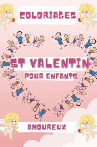 Cover of Coloriages ST Valentin Pour Enfants Amoureux